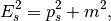 E_s^2 = p_s^2 + m^2 ,