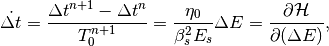 \dot{\Delta t} = \frac{\Delta t^{n+1} - \Delta t^n}{T_0^{n+1}} = \frac{\eta_0}{\beta_s^2 E_s} \Delta E = \frac{\partial \mathcal{H}}{\partial (\Delta E)} ,