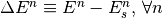 \Delta E^n \equiv E^n - E_s^n, \, \forall n