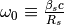 \omega_0 \equiv \frac{\beta_s c}{R_s}