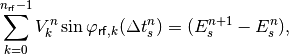 \sum_{k=0}^{n_{\mathsf{rf}}-1} V_k^n \sin \varphi_{\mathsf{rf},k}(\Delta t_s^n) = (E_s^{n+1} - E_s^n) ,