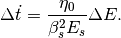 \Delta \dot{t} = \frac{\eta_0}{\beta_s^2 E_s} \Delta E .