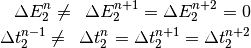 \Delta E_2^n \ne \,\,\, \Delta E_2^{n+1} = \Delta E_2^{n+2} = 0  \\
\Delta t_2^{n-1} \ne \,\,\, \Delta t_2^n = \Delta t_2^{n+1} = \Delta t_2^{n+2}