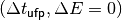 (\Delta t_{\mathsf{ufp}}, \Delta E = 0)