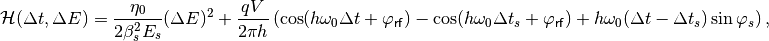 \mathcal{H}(\Delta t, \Delta E) = \frac{\eta_0}{2 \beta_s^2 E_s}(\Delta E)^2 + \frac{q V}{2 \pi h} \left( \cos (h \omega_0 \Delta t + \varphi_{\mathsf{rf}}) - \cos (h \omega_0 \Delta t_s + \varphi_{\mathsf{rf}}) + h \omega_0 (\Delta t - \Delta t_s) \sin{\varphi_s} \right) ,