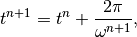 t^{n+1} = t^n + \frac{2 \pi}{\omega^{n+1}} ,