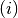 (i)