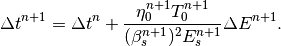 \Delta t^{n+1} = \Delta t^n + \frac{\eta_0^{n+1} T_0^{n+1}}{(\beta_s^{n+1})^{2} E_s^{n+1}} \Delta E^{n+1} .