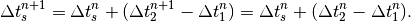 \Delta t_s^{n+1} = \Delta t_s^n + (\Delta t_2^{n+1} - \Delta t_1^n) = \Delta t_s^n + (\Delta t_2^n - \Delta t_1^n) .