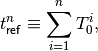 t_{\mathsf{ref}}^n \equiv \sum_{i=1}^n T_0^i ,